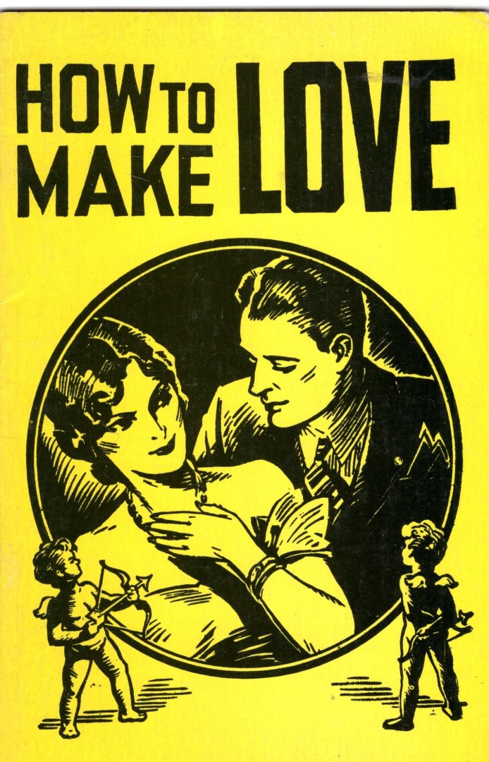 Morris, Hugh - How to make love, The secret of wooing and winning the one you love