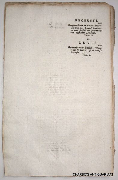 EILAND MARKEN. - Requeste van Burgemeesteren en verdere Regenten van het eiland Marken, om eene subsidie ter secureering van 's eilands dykagien. Num. 1. en Advis van Gecommitteerde Raaden, resideerende te Hoorn, op de voorsz requeste. Num. 2.