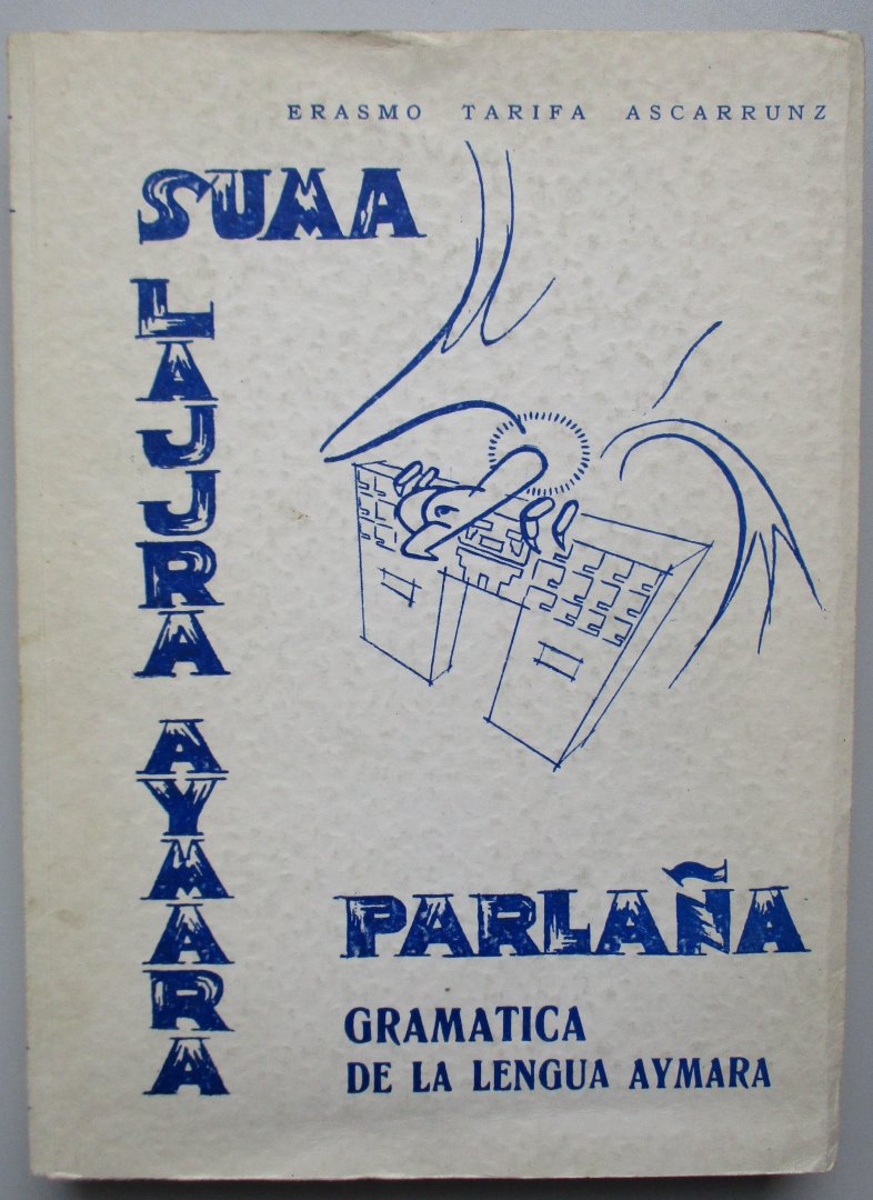 Erasmo Tarifa Ascarrunz - Suma Lajjra Aymara Parlaña / Gramatica de la Lengua Aymara