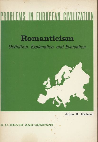 Halsted, John B. - Romanticism. Definition, Explanation, and Evaluation