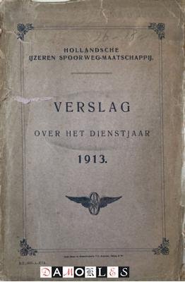 Hollandsche Ijzeren Spoorweg-maatschappij - Hollandsche Ijzeren Spoorweg-maatschappij Verslag over het dienstjaar 1913
