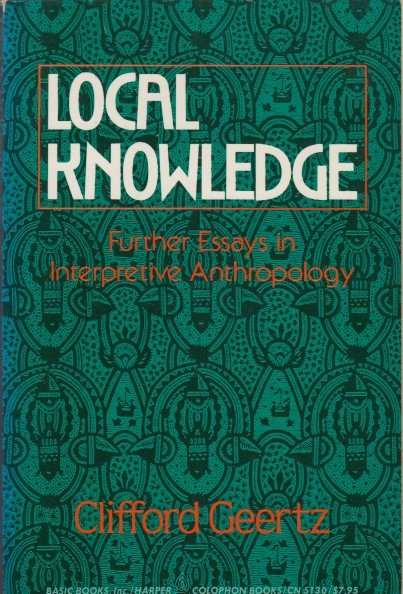 Geertz, Clifford - Local Knowledge. Further Essays in Interpretive Anthropology.