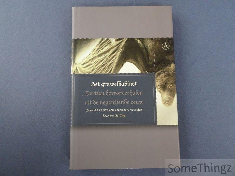 Ivo de Wijs, Erica van Boven, Olf Praamstra (samenst.) - Het gruwelkabinet: dertien horrorverhalen uit de negentiende eeuw.