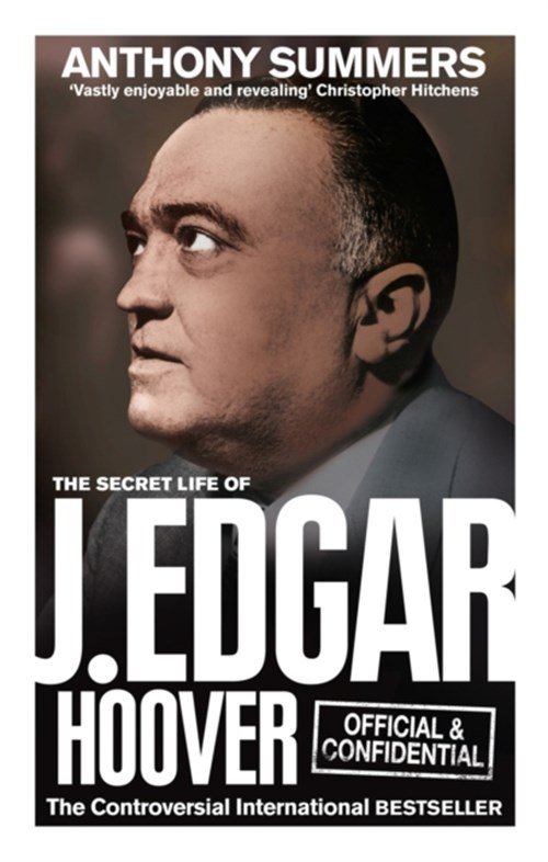 Anthony Summers - Official and Confidential: The Secret Life of J Edgar Hoover