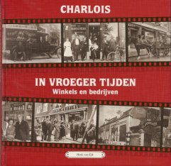 Henk van Eijk - Charlois in vroeger tijden ,deel 2 ,Winkels en bedrijven