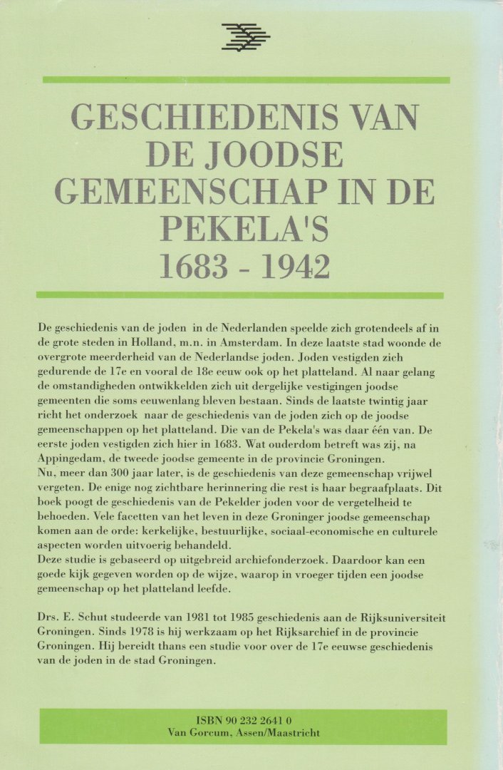Schut, E. - Groninger historische reeks Bouwstoffen voor een geschiedenis van de Joden in Groningen en Oost-Friesland Geschiedenis van de Joodse gemeenschap in de Pekela's 1683-1942