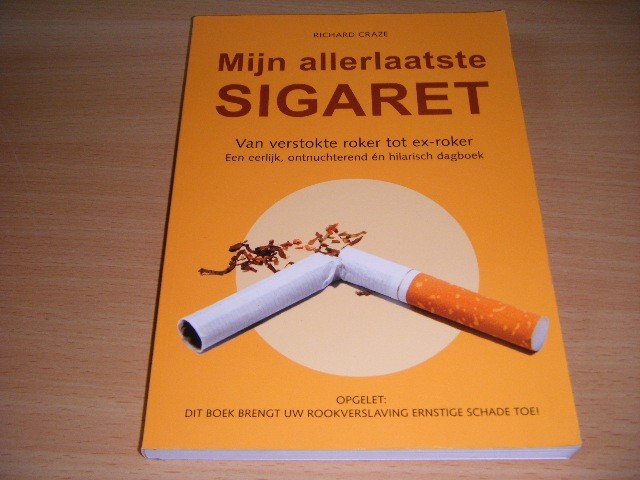 Richard Craze - Mijn allerlaatste sigaret Van verstokte roker tot ex-roker