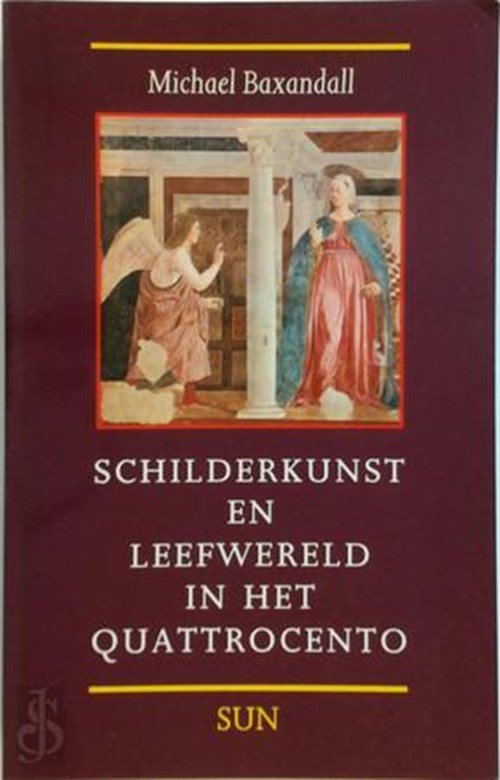 Michael Baxandall - Schilderkunst en Leefwereld in het Quattrocento