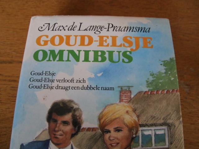 Lange-Praamsma, Max de - Goud-Elsje Omnibus ( inhoud: Goud-Elsje, Goud-Elsje verlooft zich en Goud-Elsje draagt een dubbele naam)