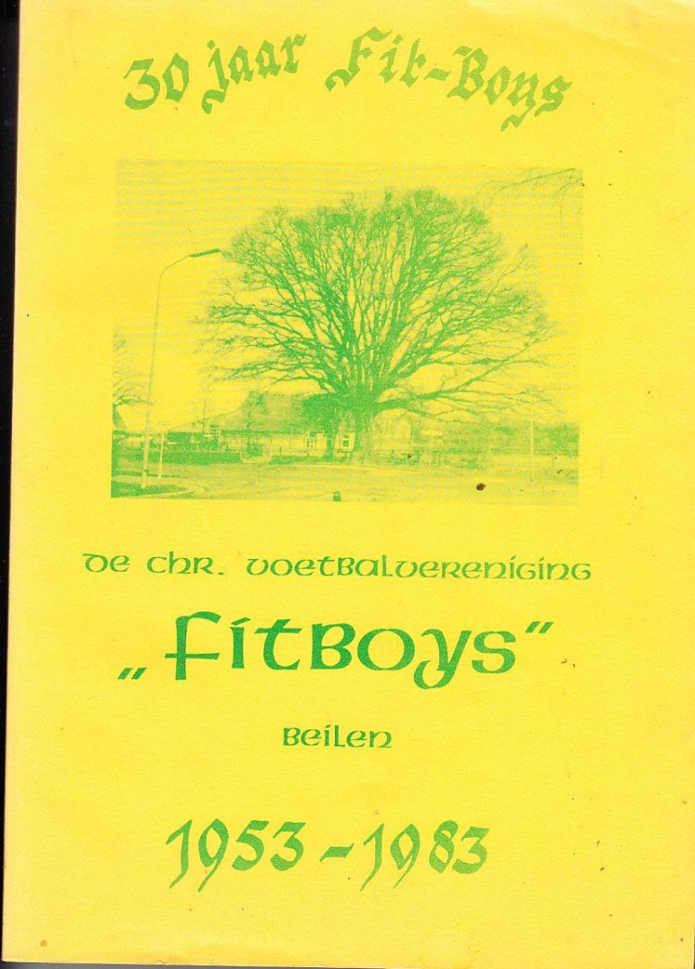  - Voetbal - 30 jaar Fit-Boys - chr. voetbalvereniging Beilen 1953-1983