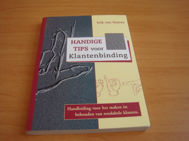Vooren, Erik van - Handige Tips Voor Klantenbinding - handleiding voor het maken en behouden van rendabele klanten