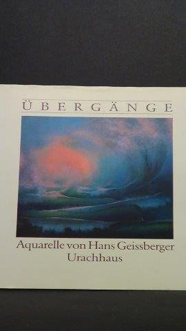 Geissberger, Hans, - Übergänge. Aquarelle von Hans Geissberger.