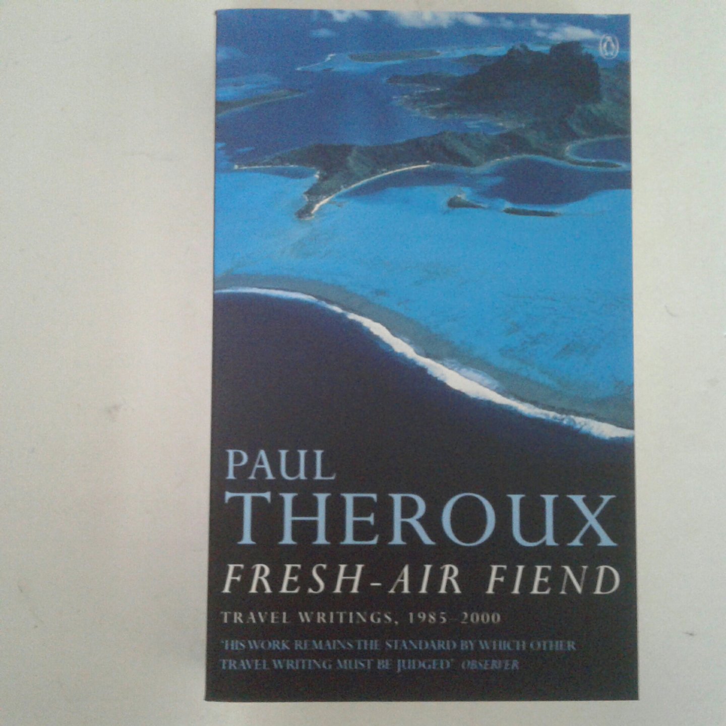 Theroux, Paul - Fresh-Air Fiend ; Travel Writings 1985-2000