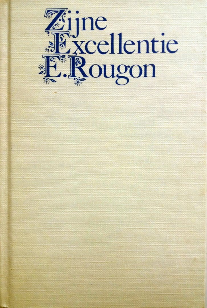 Zola, Emile - Zijne Excellentie E. Rougon Zola, Emile - Zijne Excellentie E. Rougon