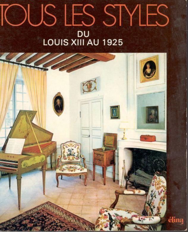 Morand Annie, Chadenet Sylvie - Tous les Styles du Louis XIII au 1925