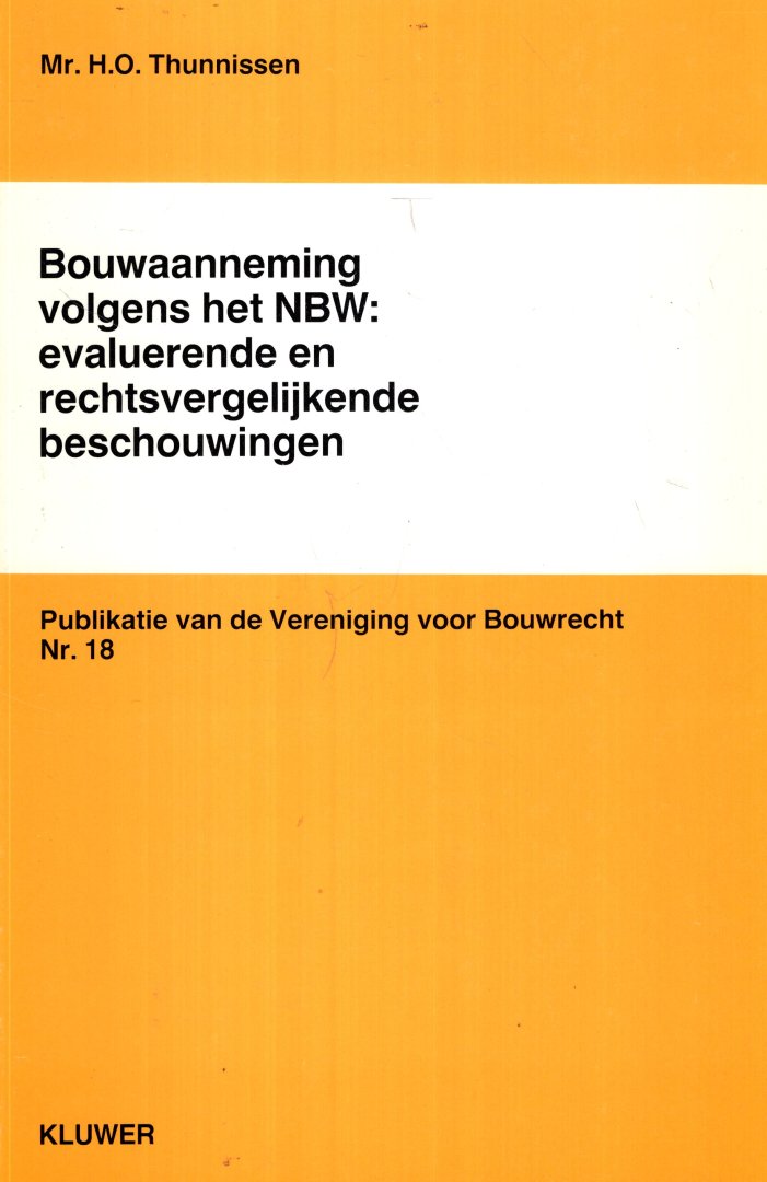 Thunnissen, H.O. - Bouwaanneming volgens het NBW : evaluerende en rechtsvergelijkende beschouwingen.