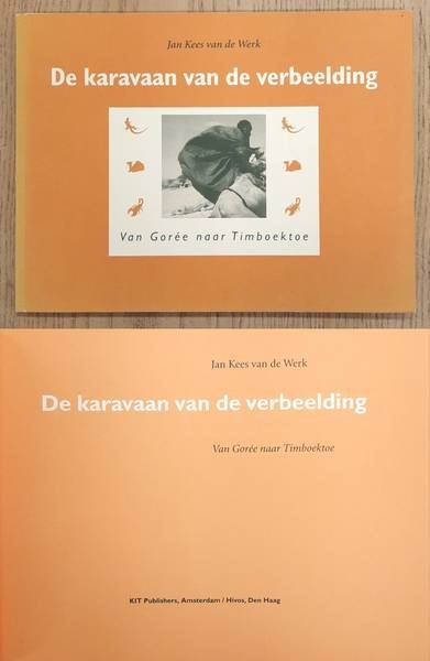 WERK, JAN KEES VAN DE. - De Karavaan van de verbeelding. Van Goree naar Timboektoe.