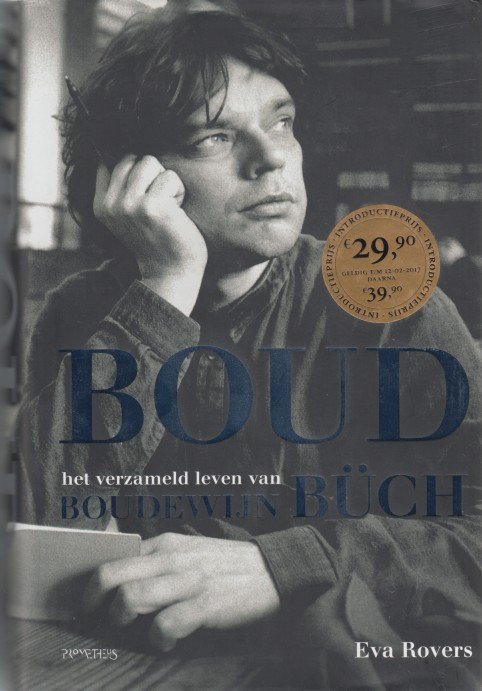 Rovers, Eva - Boud. Het verzameld leven van Boudewijn Büch (1948-2002).