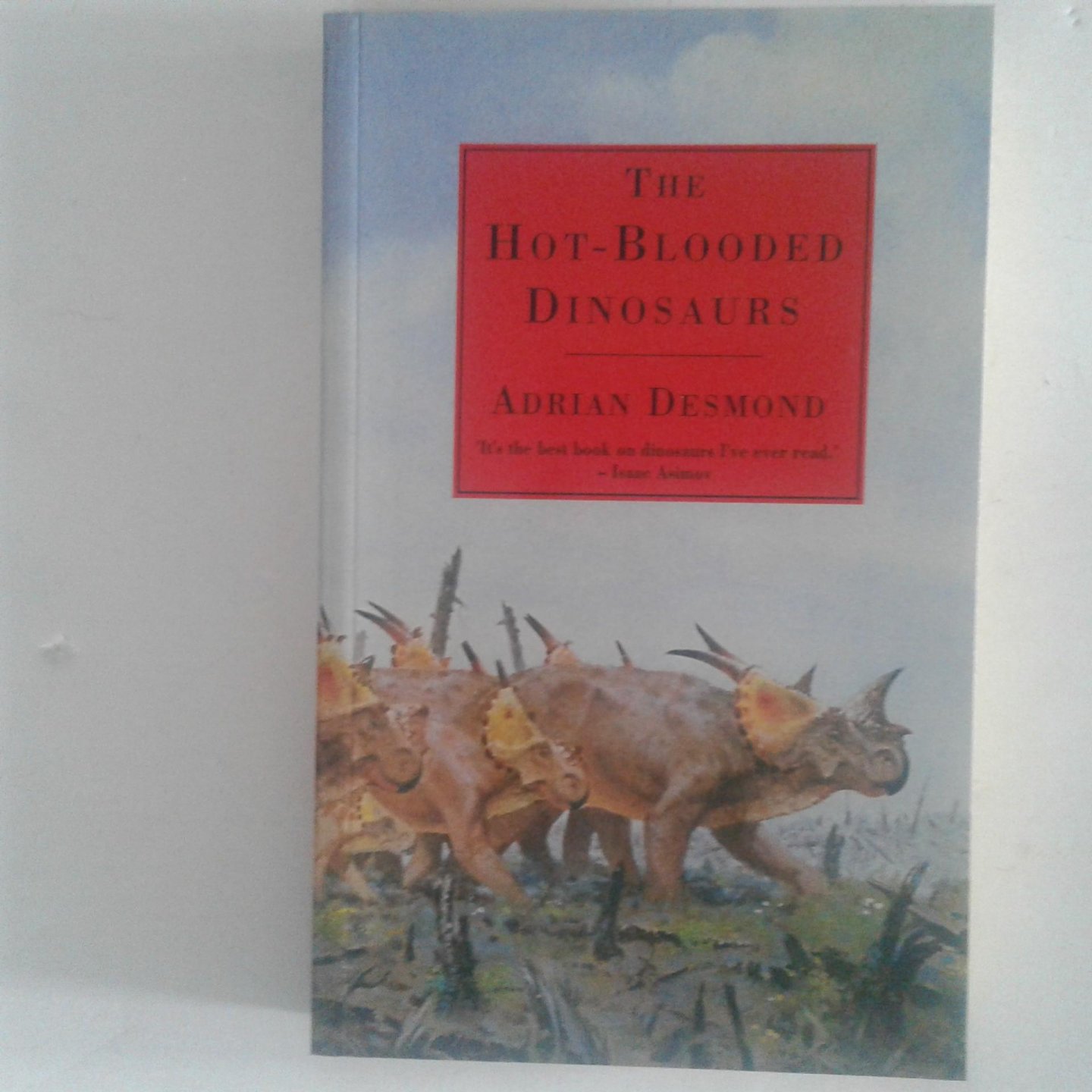 Desmond, Adrian - The Hot-Blooded Dinosaurs