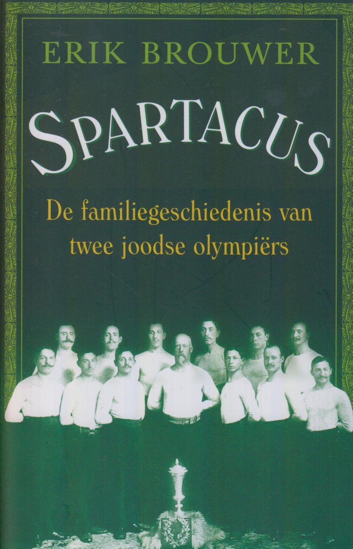 Brouwer (1972), Erik - Spartacus - De familiegeschiedenis van twee joodse olympiers - Emanuel Brouwer en Isodore Goudeket