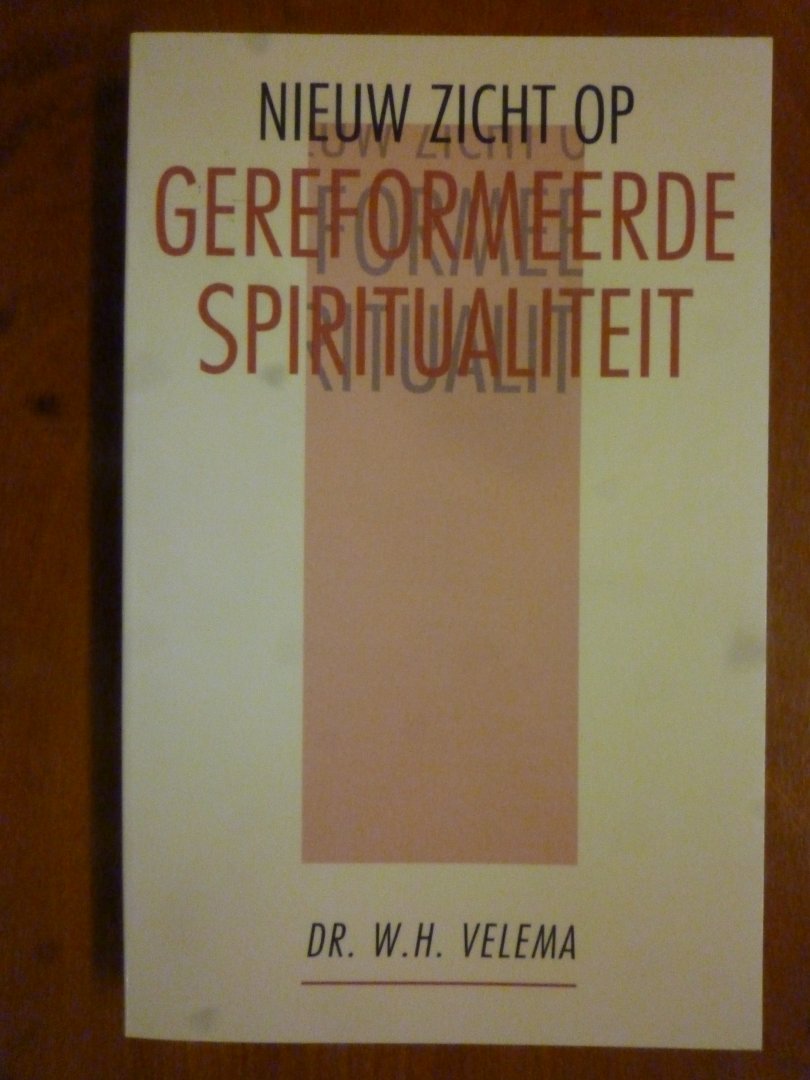 Velema Dr.W.H. - Nieuw zicht op Gereformeerde Spiritualiteit