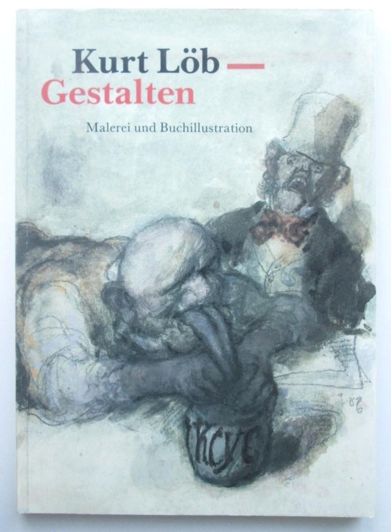 Siegfried Kessemeier [red.] - Kurt Löb: Gestalten - Malerei und Buchillustration