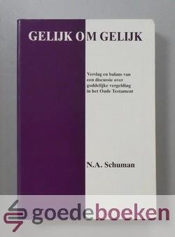 Schuman, N.A. - Gelijk om gelijk --- Verslag en balans van een discussie over goddelijke vergelding in het Oude Testament