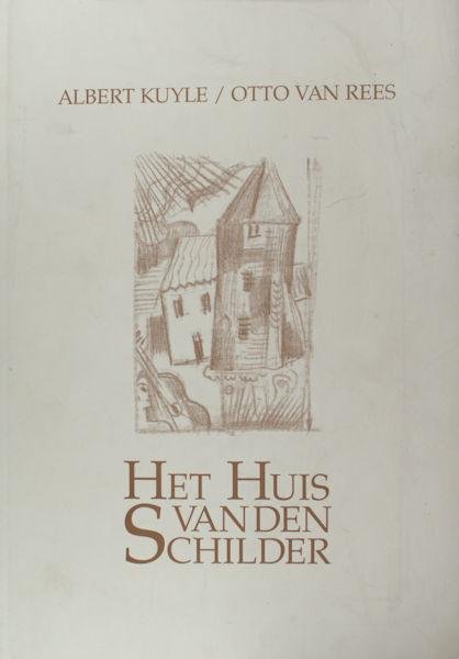 Kuyle, Albert - Otto van Rees (illustraties). - Het huis van den schilder.