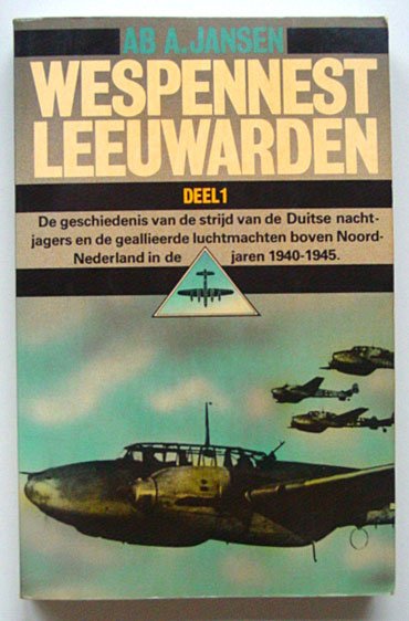 JANSEN, AB A. - Wespennest Leeuwarden De geschiedenis van de strijd van de Duitse nachtjagers en geallieerde luchtmachten boven Noord-Nederland in de jaren 1940-1945. 3 DELEN