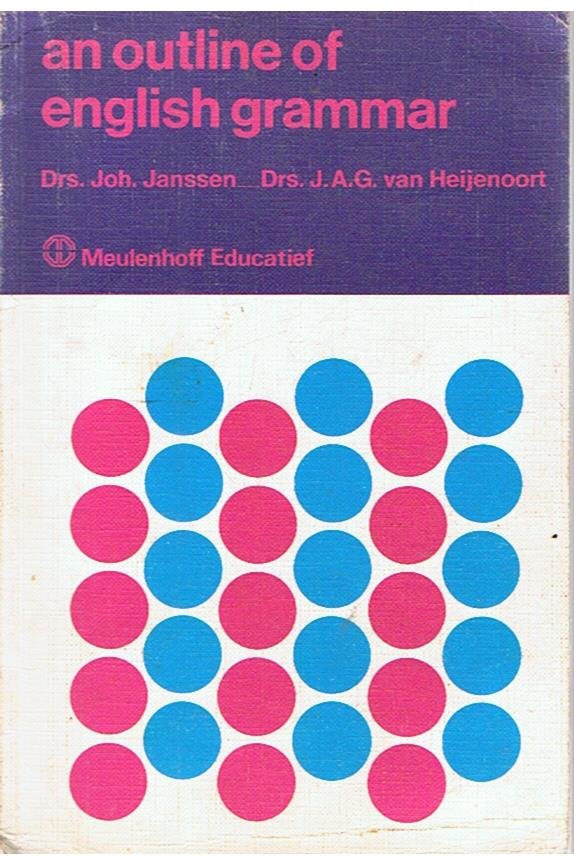 Janssen, Drs. Joh. en Heijenoort, Drs. JAG van - An outline of English grammar