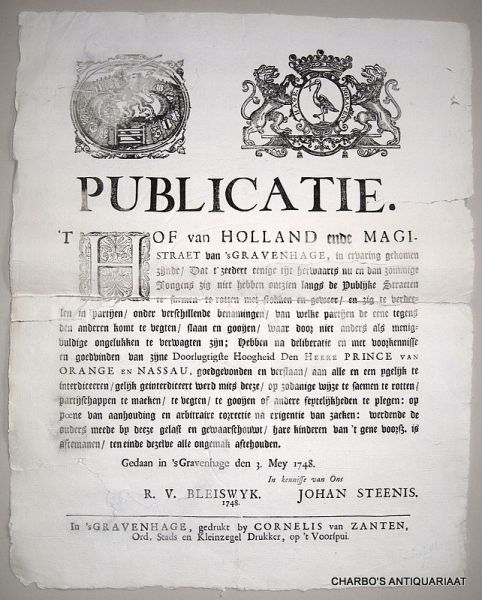 HOF VAN HOLLAND, - Publicatie. 't Hof van Holland ende Magistraet van 's Gravenhage, in ervaring gekomen zijnde, dat t' seedert eenige tijt herwaarts nu en dan sommige jongens zig niet hebben ontzien langs de publijke straeten te saemen te rotten met stokken en ...