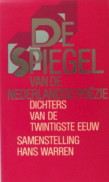 Warren, Hans (samenstelling). - Spiegel van de Nederlandse poëzie: Dichters van de twintigste eeuw.