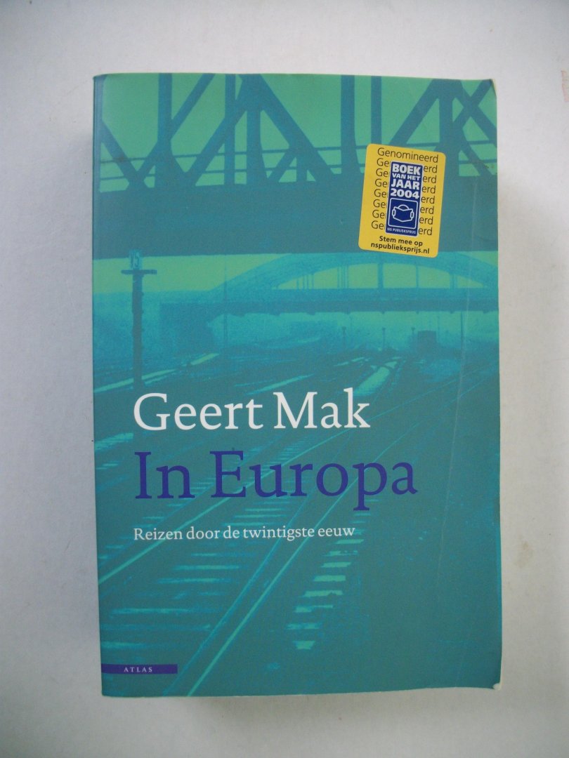 Mak, Geert - In Europa / Reizen door de twintigste eeuw