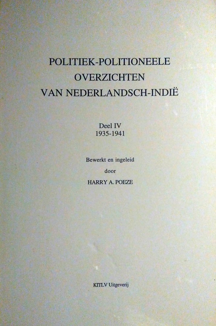Poeze , Harry A. [ isbn 9789067180511 ] - Politiek-Politioneele Overzichten van Nederlands-Indie . (  Deel 4 1935-1941 . )