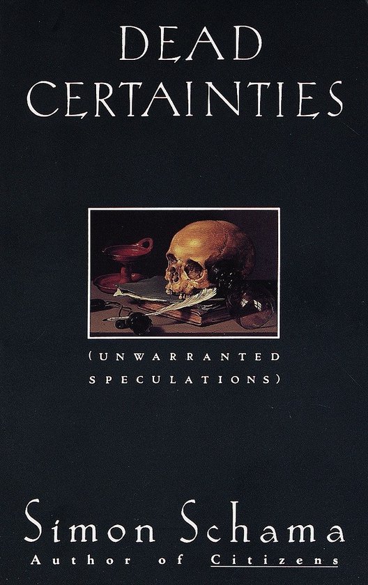 Schama, Simon - Dead Certainties