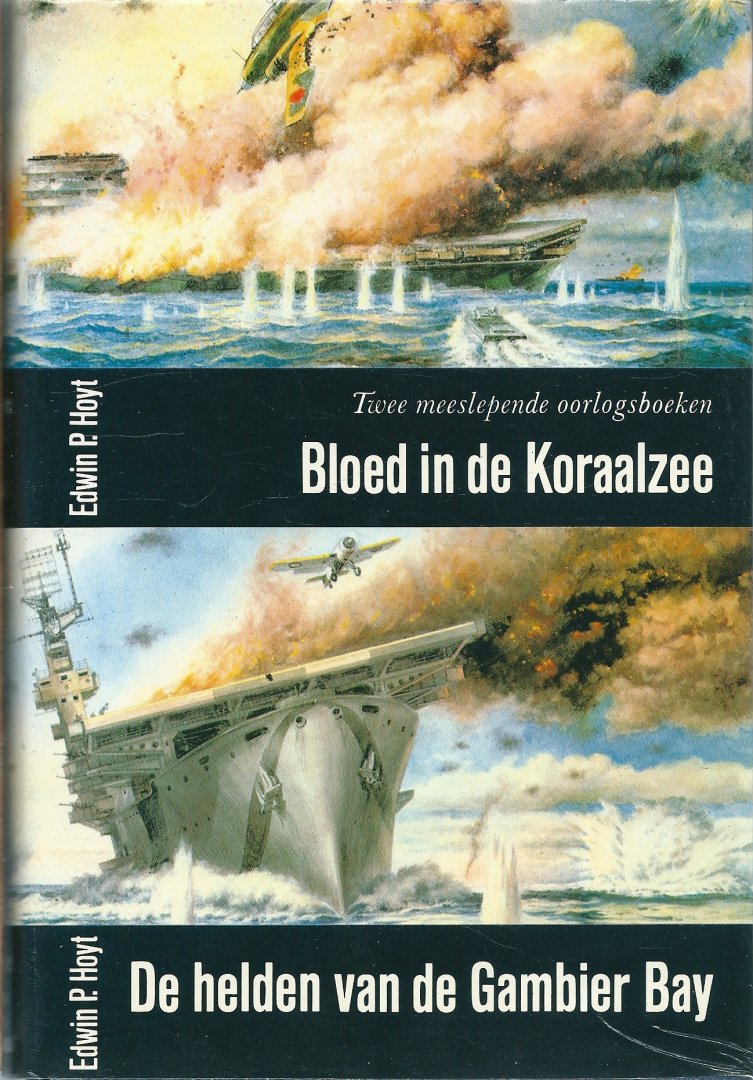 Hoyt, Edwin P. - Bloed in de Koraalzee + De Helden van de Gambier Bay