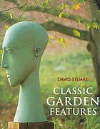 Stuart, David. - Classic garden features.