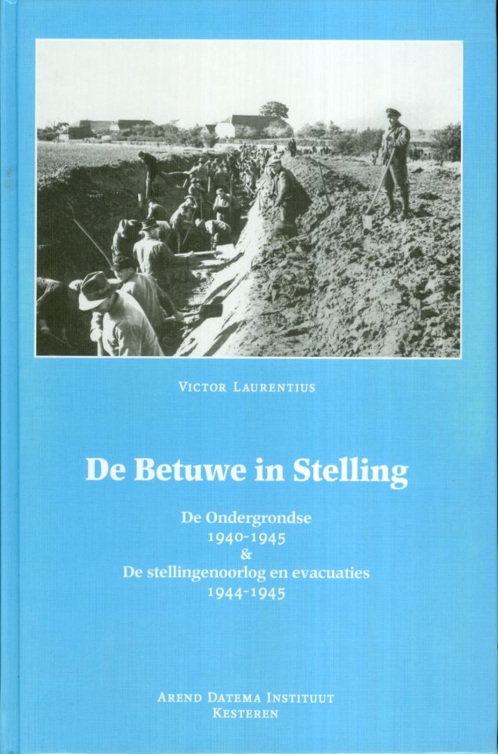 Laurentius, Victor - De Betuwe in stelling - De Ondergrondse 1940-1945 & De stellingenoorlog en evacuaties 1944-1945