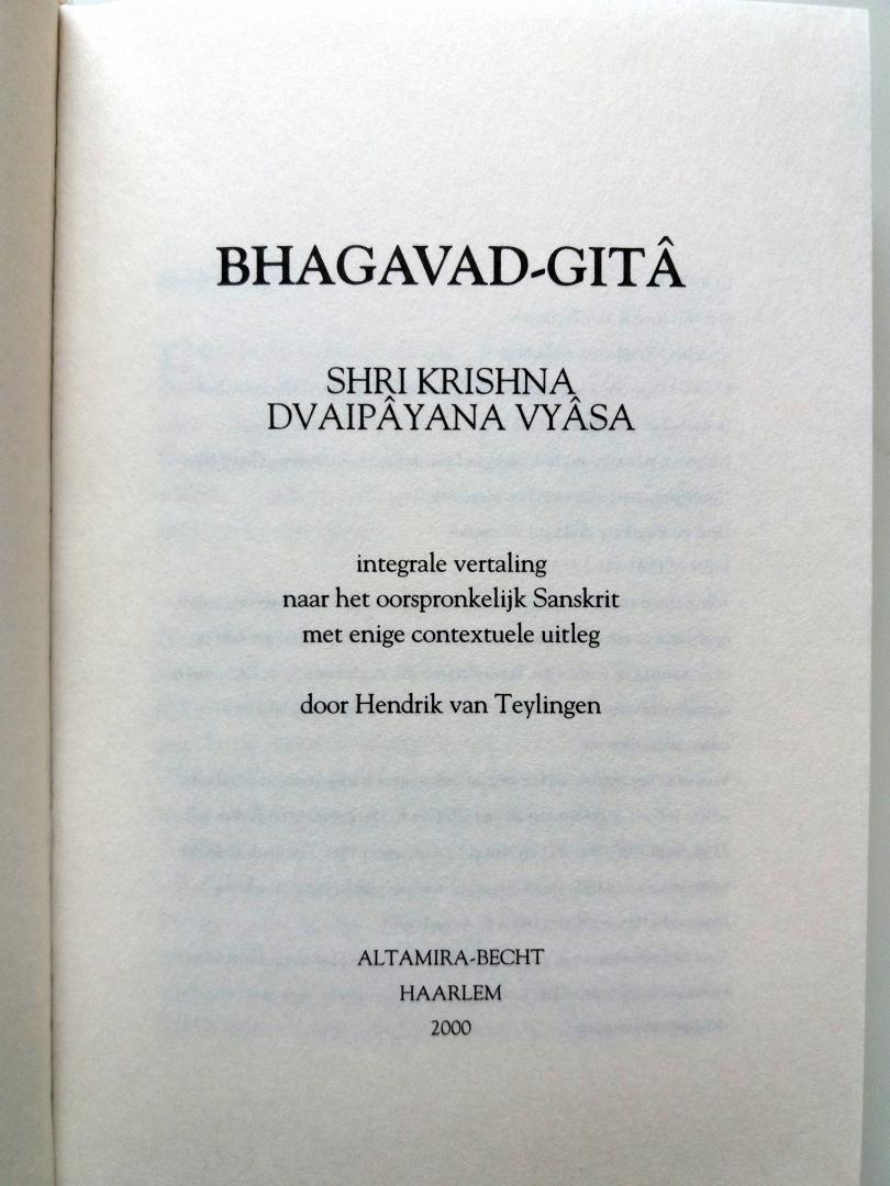 Sri Krishna Dvaipayana Vyasa - Bhagavad Gita (Integrale vertaling naar het oorspronkelijke Sanskrit met enige contextuele uitleg door Hendrik van Teylingen) (Tijdloze klassiekers)
