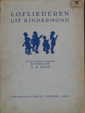 Sepp, A.A. (bew.): - Lofliederen uit kindermond. Uit het Engelsch vertaals en bew. door A.A. Sepp