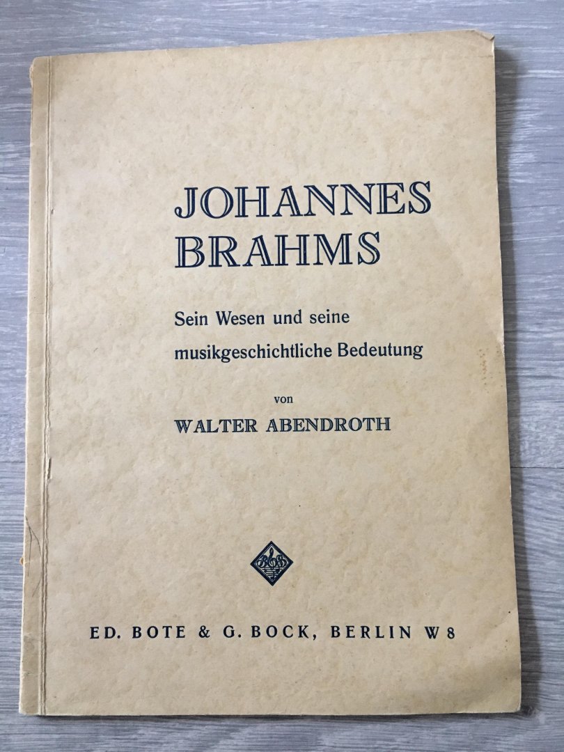 Walter Abendroth - Johannes brahms sein wesen Uns Seine musikgeschichtliche bedeutung