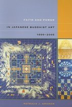 Graham, Patricia J. - Faith and Power in Japanese Buddhist Art