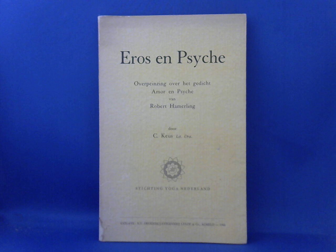 Keus, C. - Eros en Psyche. Overpeinzingen over het gedicht Amor en Psyche van Robert Hamerling