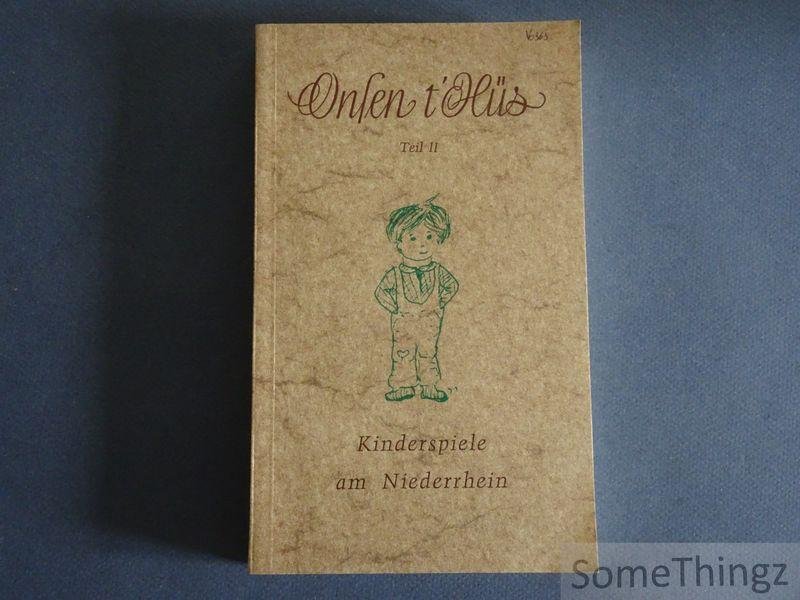 Egon Schönberner (red.). - Onsen t'Hüs. Teil 2 : Kinderspiele am Niederrhein.
