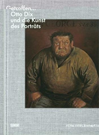 DIX, OTTO - MARION  ACKERMANN. - Getroffen Otto Dix und die Kunst des Portraets. Match Otto Dix and the Art of Portraiture.  1.12.2007 - 6.4.2008 Kunstmuseum Stuttgart.