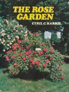 HARRIS, CYRIL C - The rose garden. Old fashioned and scented roses