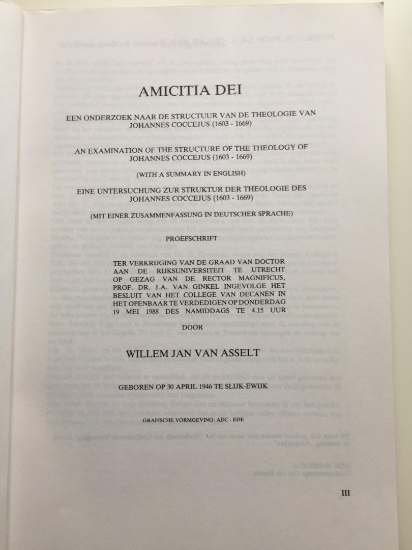 Asselt, W.J. van - Amicitia Dei. Een onderzoek naar de structuur van de theologie van Johannes Coccejus (1603-1669). Dissertatie met de Stellingen.