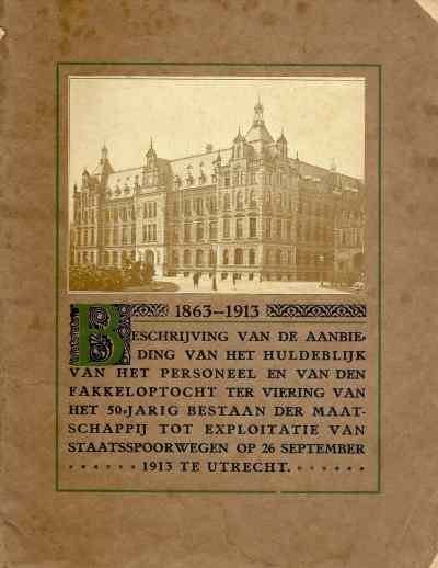 Diversen - 1863-1913 Beschrijving van de aanbieding van het huldeblijk van het personeel maatschappij tot exploitatie van staatsspoorwegen op 26 september 1913, te Utrecht