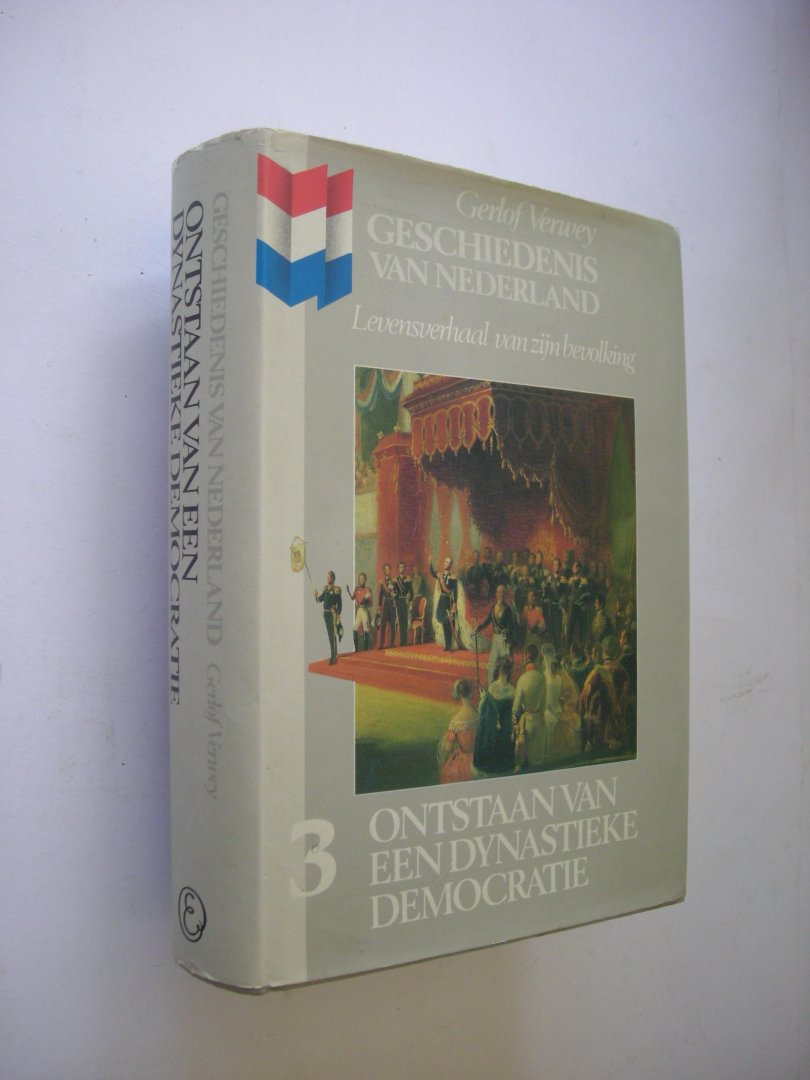 Verwey, Gerlof - Geschiedenis van Nederland.Levensverhaal van zijn bevolking. Deel 3. Ontstaan van een dynastieke democratie