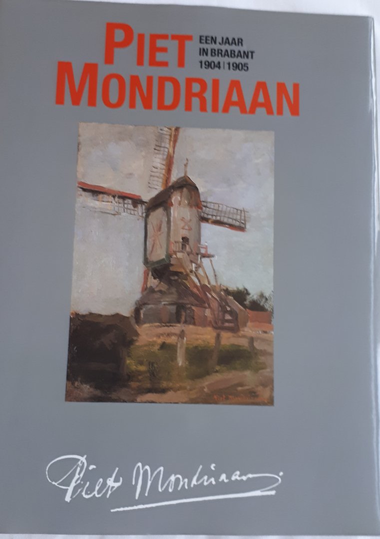 MOOIJ, Charles C. M. de en TRAPPENIERS, Maureen S. - Piet Mondriaan. Een jaar in Brabant 1904/1905